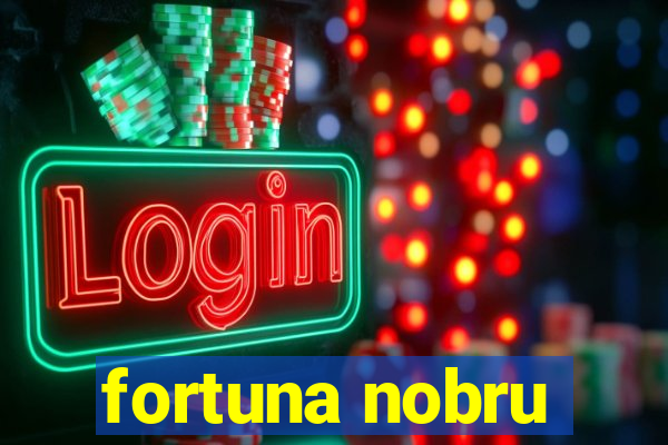 fortuna nobru